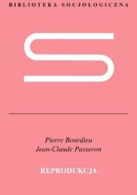 Reprodukcja. Elementy teorii systemu nauczania - Pierre Bourdieu, Jean-Claude Passeron