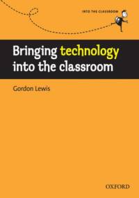 Bringing technology into the classroom - Into the Classroom - Lewis, Gordon