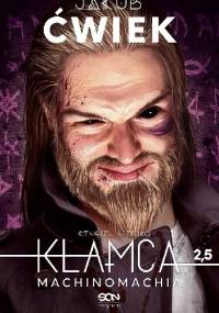 Kłamca 2,5 Machinomachia - Jakub Ćwiek