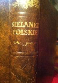 Sielanki polskie z różnych autorów zebrane, a teraz świeżo dla pożytku y zabawy czytelników po raz trzeci przedrukowane y poprawione (reprint) - praca zbiorowa, Szymon Szymonowic