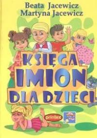 Księga imion dla dzieci - Beata Jacewicz, Martyna Jacewicz
