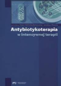 Antybiotykoterapia w intensywnej terapii - Jarosław Woroń, Urszula Zielińska-Borkowska