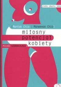 Miłosny potencjał kobiety - Mantak Chia, Maneewan Chia