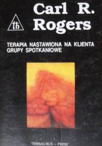 Terapia nastawiona na klienta. Grupy spotkaniowe - Carl Ransom Rogers
