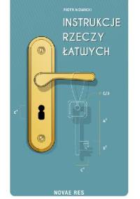 Instrukcje rzeczy łatwych - Piotr Nowicki