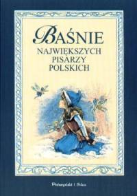 Baśnie największych pisarzy polskich