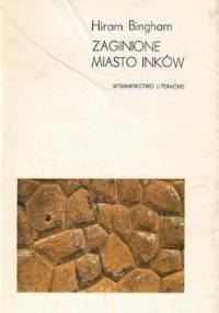 Zaginione miasto Inków - Hiram Bingham