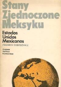 Stany Zjednoczone Meksyku - Zbigniew Dobosiewicz