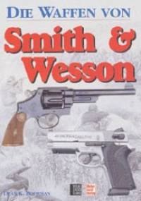 Die Waffen von Smith & Wesson - Dean K. Boorman