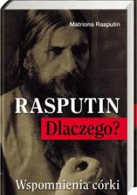 Rasputin. Dlaczego? Wspomnienia córki - Matriona Rasputin