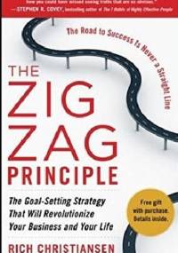 The Zigzag Principle: The Goal Setting Strategy that will Revolutionize Your Business and Your Life - Rich Christiansen