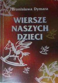 Wiersze naszych dzieci - Bronisława Dymara