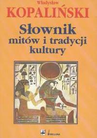 Słownik mitów i tradycji kultury - Władysław Kopaliński
