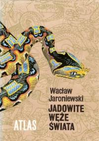 Jadowite węże świata - Wacław Jaroniewski