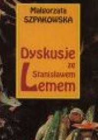 Dyskusje ze Stanisławem Lemem - Małgorzata Szpakowska