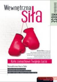 Wewnętrzna Siła. Zamachowe Koło Twojego Życia - Barbara Rose