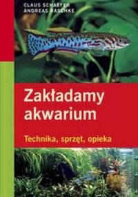 Zakładamy akwarium - Andreas Raschke, Claus Schaefer