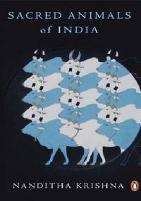 Sacred Animals of India - Nanditha Krishna