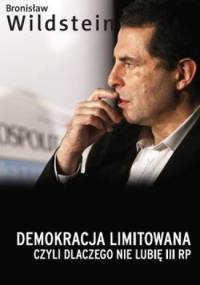Demokracja limitowana, czyli dlaczego nie lubię III RP - Bronisław Wildstein