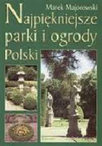 Najpiękniejsze Parki i Ogrody Polski - Marek Majorowski