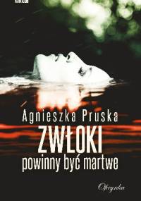 Zwłoki powinny być martwe - Agnieszka Pruska