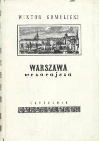 Warszawa wczorajsza - Wiktor Teofil Gomulicki