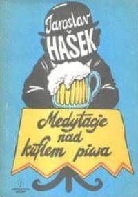 Medytacje nad kuflem piwa - Jaroslav Hašek