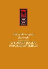 O formie rządu republikańskiego - Adam Wawrzyniec Rzewuski