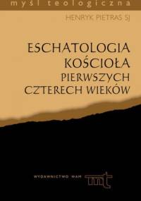 Eschatologia Kościoła pierwszych czterech wieków. - Henryk Pietras SJ