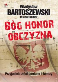 Bóg, honor, obczyzna - Władysław Bartoszewski, Michał Komar