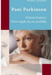 Pani Parkinson : historia kobiety, która nigdy się nie poddała - Michela Cancelliere