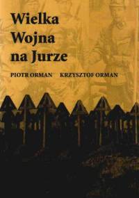 Wielka Wojna na Jurze - Piotr Orman, Krzysztof Orman