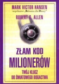 Złam kod milionerów - Robert G. Allen, Mark Victor Hansen