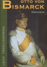 Otto von Bismarck - Lech Trzeciakowski