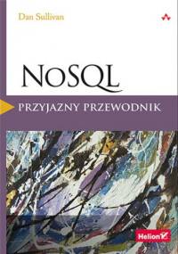 NoSQL. Przyjazny przewodnik - Dan Sullivan