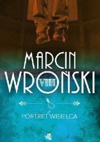 Portret wisielca - Marcin Wroński
