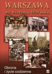 Warszawa we wrześniu 1939 roku. Obrona i życie codzienne - Czesław Grzelak