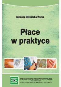 Płace w praktyce - Młynarska-Wełpa Elżbieta