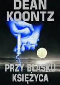 Przy blasku księżyca - Dean Koontz