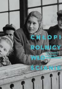 Chłopi, rolnicy, włościanie. Fotografie Jerzego Konrada Maciejewskiego z przełomu lat 40. i 50. XX w. - Jerzy Konrad Maciejewski