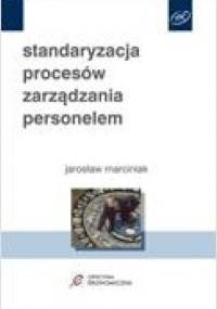 Standaryzacja procesów zarządzania personelem - Jarosław Marciniak