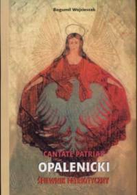 Cantane Patriae. Opalenicki śpiewnik patriotyczny - Bogumił Wojcieszak