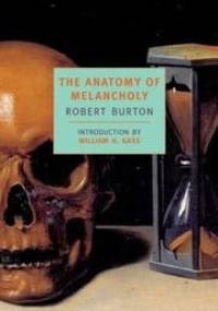 The Anatomy of Melancholy - Robert Burton