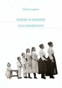 Europa w rodzinie i czas odmieniony - Maria Czapska