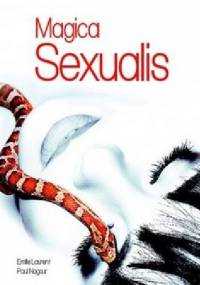 Magica sexualis. Okultyzm i magia seksualna - Emilie Laurent, Paul Nagour