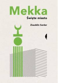 Mekka. Święte miasto - Ziauddin Sardar