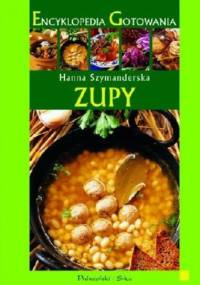 Encyklopedia gotowania. Zupy - Hanna Szymanderska