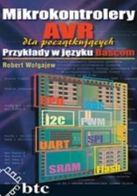 Mikrokontrolery AVR dla początkujących. Przykłady w języku Bascom - Robert Wołgajew