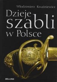 Dzieje szabli w Polsce - Władysław Kwaśniewicz