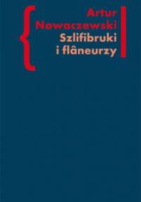 Szlifibruki i flâneurzy - Artur Nowaczewski